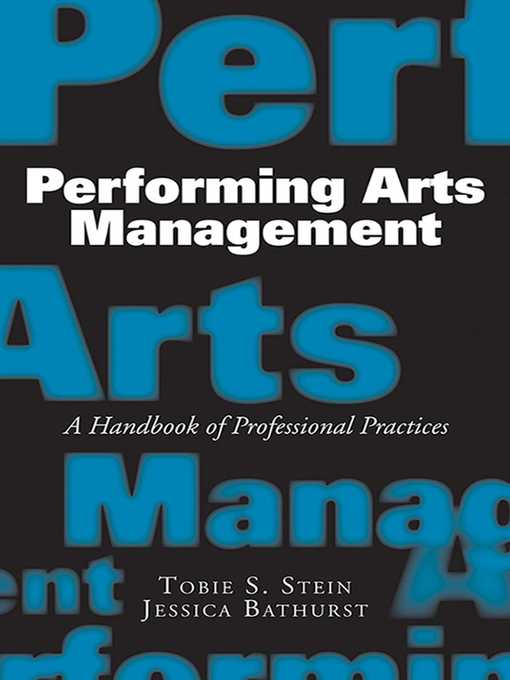 Title details for Performing Arts Management: a Handbook of Professional Practices by Jessica Rae Bathurst - Wait list